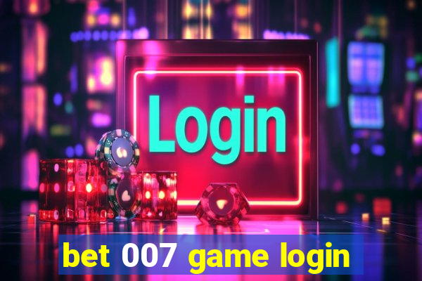 bet 007 game login